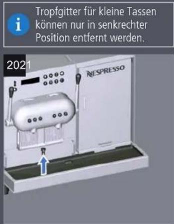 Tropfgitter für kleine Tassen können nur in senkrechter Position entfernt werden. 2021 NESPRESSO