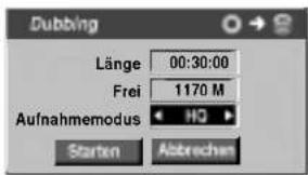 Dubbing Länge 00:30:00 Frei 1170 M Aufnahmemodus HG Starten Abtrechen