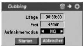 Dubbing Länge 00:30:00 Frei 47min Aufnahmemodus HQ Starten Abbrevchen