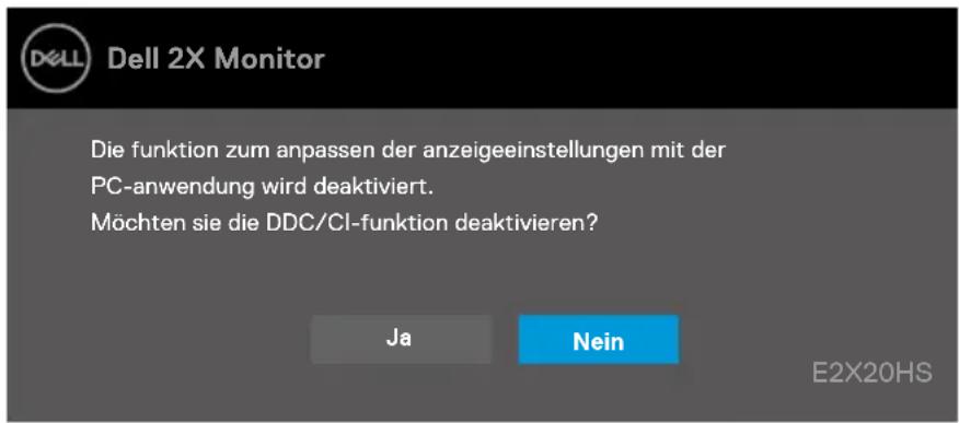 Dell 2X Monitor Die funktion zum anpassen der anzeigeeinstellungen mit der PC-anwendung wird deaktiviert. Möchten sie die DDC/CI-funktion deaktivieren? Ja Nein E2X20HS