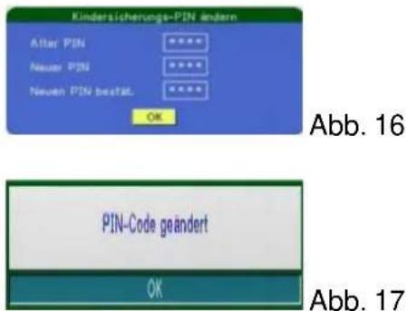 Kindersicherungs-PIN ändern Alter PIN ****** Neuer PIN ****** Neuer PIN bestät. OK Abb. 16 PIN-Code geändert OK Abb. 17