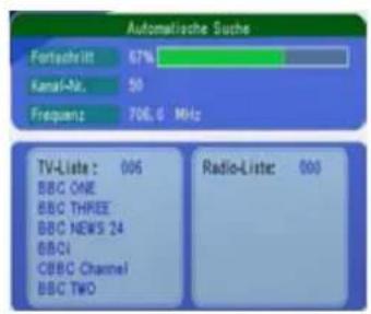 Automatische Suche Fortezahl: 67% Kanal-Nr. 50 Frequenz: 706,6 MHz TV-Liste: 005 BBC ONE BBC THREE BBC NEWS 24 BBCI CBC Channel BBC TWO Radio-Liste: 000