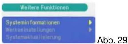 Weitere Funktionen Systeminformationen Werkzeinstellungen Systemaktualieferung Abb. 29