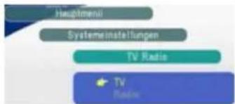 Hauptmenü Systemeinstellungen TV Radio TV Radio