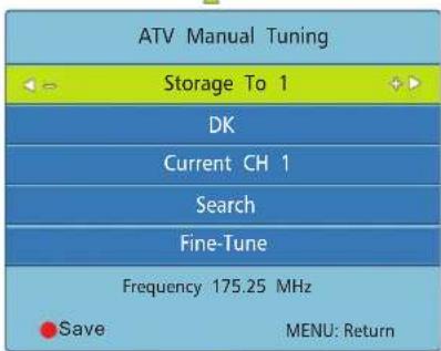 ATV Manual Tuning Storage To 1 DK Current CH 1 Search Fine-Tune Frequency 175.25 MHz Save MENU: Return