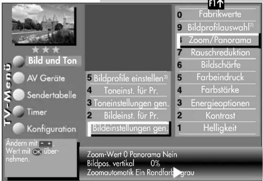 0 Fabrikwerte 9 Bildprofilauswahl²¹ Zoom/Panorama 7 Rauschreduktion 6 Bildschärfe 5 Farbeindruck 4 Farbstärke 3 Energieoptionen 2 Kontrast 1 Helligkeit 5 Bildprofile einstellen²¹ 4 Toneinst. für Pr. 3 Toneinstellungen gen. 2 Bildeinst. für Pr. Bildeinstellungen gen. TV-Menu Bild und Ton AV Geräte Sendertabelle Timer Konfiguration Ändern mit - + . Wert mit OK über- nehmen. Zoom-Wert 0 Panorama Nein Bildpos. vertikal 0% Zoomautomatik Ein Randfarbengrau