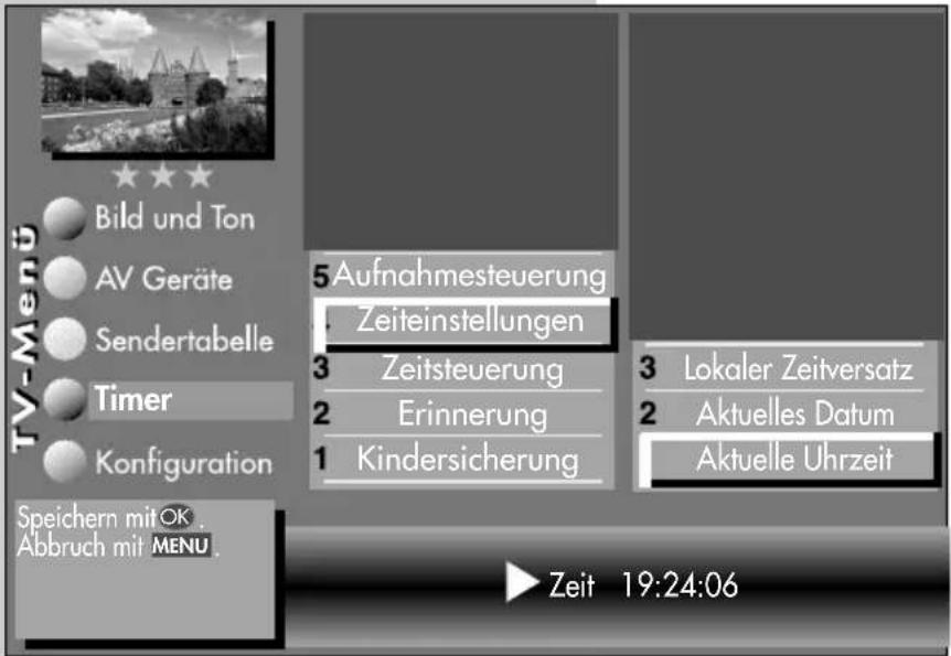 TV-Menü Bild und Ton AV Geräte Sendertabelle Timer Konfiguration Speichern mit OK. Abbruch mit MENU. 5 Aufnahmesteuerung Zeiteinstellungen 3 Zeitsteuerung 2 Erinnerung 1 Kindersicherung 3 Lokaler Zeitversatz 2 Aktuelles Datum Aktuelle Uhrzeit Zeit 19:24:06