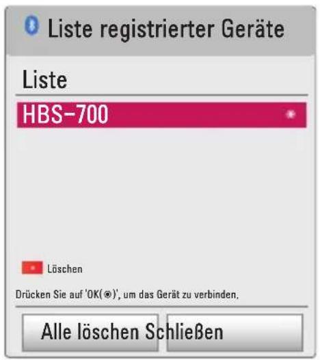 Liste registrierter Geräte Liste HBS-700 Löschen Drücken Sie auf 'OK(@)', um das Gerät zu verbinden. Alle löschen Schließen