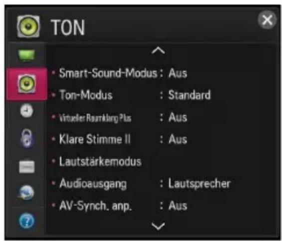 TON Smart-Sound-Modus : Aus Ton-Modus : Standard Virtueller Raumklang Plus : Aus Klare Stimme II : Aus Lautstärkemodus Audioausgang : Lautsprecher AV-Synch. anp. : Aus
