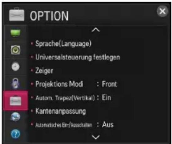 OPTION Sprache(Language) Universalsteuerung festlegen Zeiger Projektions Modi : Front Autom. Trapez(Vertikal) : Ein Kantenanpassung Automatisches Ein/Ausschalten : Aus