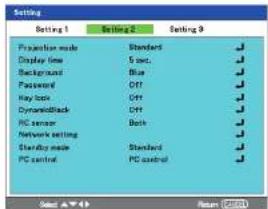 Setting Setting 1 Setting 2 Setting 3 Transition mode Standard Display time 5 sec. Background Blue Password Off Hay lock Off DynamicBlack Off PC sensor Both Network setting Standby mode Standard PC control PC control Select ▼▼▼ Return Cancel