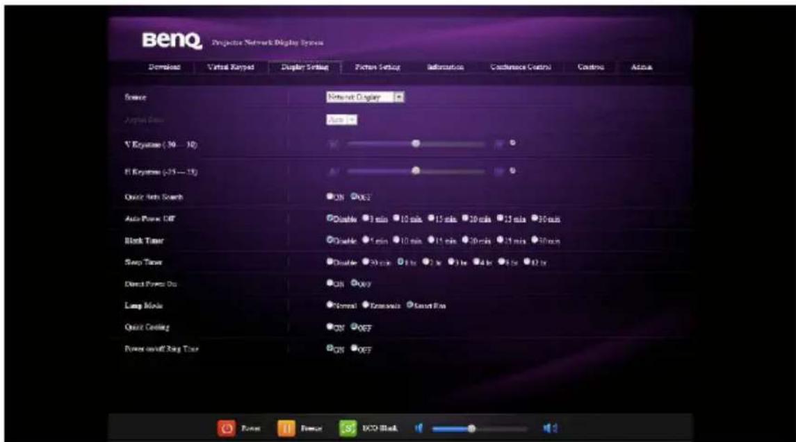 BenQ Projective Network Display System Download Virtual Kepped Display Setting Format Setup Information Clearance Control Controls Address Source Internet Display Jupiter Base * Keystone (-36 - 10) Keystone (-25 - 18) Quick Tech Search ON OFF Auto Power Off Double 3 min 10 min 15 min 20 min 25 min 30 min Block Timer Double 4 min 10 min 15 min 20 min 25 min 30 min Sleep Timer Double 20 min 8 hr 2 hr 4 hr 6 hr 12 hr Direct Power On ON OFF Lamp Mode Normal Extension Cancel Box Quick Cooling OFF OFF Power on/off Bag Tise ON OFF