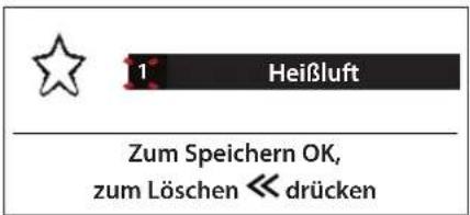 1 Heißluft Zum Speichern OK, zum Löschen << drücken