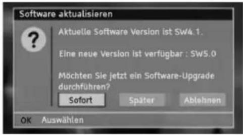 Software aktualisieren Aktuelle Software Version ist SW4.1. Eine neue Version ist verfügbar : SW5.0 Möchten Sie jetzt ein Software-Upgrade durchführen? Sofort Später Ablehnen OK Auswählen