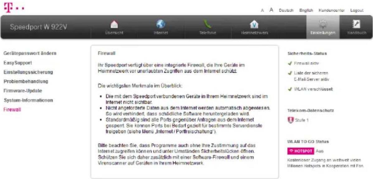 Speedport W 922V Übersicht Internet Telefonie Heimnetzwerk Einstellungen Handbuch Gerätepasswort ändern EasySupport Einstellungssicherung Problembehandlung Firmware-Update System-Informationen Firewall Firewall Ihr Speedport verfügt über eine integrierte Firewall, die Ihre Geräte im Heimnetzwerk vor…