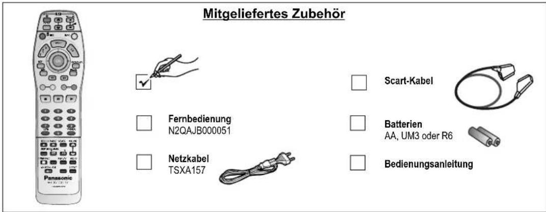 Mitgeliefertes Zubehör Scart-Kabel Fernbedienung N2QAJB000051 Netzkabel TSXA157 Batterien AA, UM3 oder R6 Bedienungsanleitung