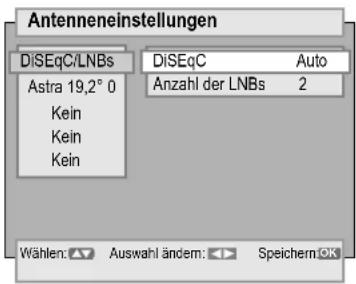 Antenneneinstellungen DiSEqC/LNBs Astra 19,2° 0 Kein Kein Kein DiSEqC Auto Anzahl der LNBs 2 Wählen: ▼ Auswahl ändern: ▶ Speichern OK