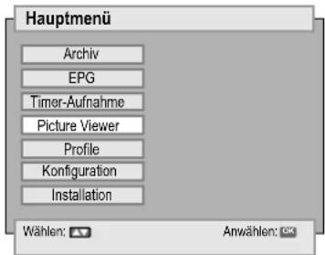 Hauptmenü Archiv EPG Timer-Aufnahme Picture Viewer Profile Konfiguration Installation Wählen: Anwählen: ©
