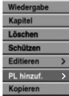 Wiedergabe Kapitel Löschen Schützen Editieren > PL hinzuf. > Kopieren