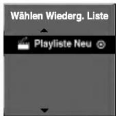 Wählen Wiederg. Liste Playliste Neu