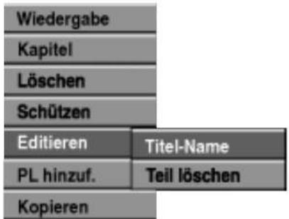 Wiedergabe Kapitel Löschen Schützen Editieren Titel-Name PL hinzuf. Teil löschen Kopieren