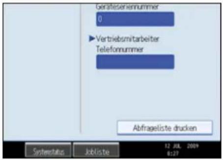 Geräteseriennummer 0 ►Vertriebsmitarbeiter Telefonnummer Abfrageliste drucken Systemstatus Jobliste 12 JUL. 2009 8:27