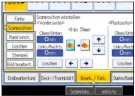 Farbe Scanposition Rand einst... Löschen Stempel Bild bearbeit... Endbearbeitung Deck-/Trennblatt Scamposition einstellen Oberv/Unten Omm Links/Rachts Omm Löschen <0 bis 30mm> Oberv/Unte Omm Links/Racht Omm Loschen Bearb. / Farb. Duplex/Kamb Systemstatus Jobliste