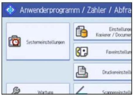 Anwenderprogramm / Zahler / Abfra Systemeinstellungen Einstellungs Kopierer / Documen Faxeinstellung Druckereinstell Wertung Scannereinstell