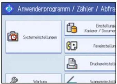 Anwenderprogramm / Zahler / Abfra Systemeinstellungen Einstellungs Kopierer / Documen Faxeinstellung Druckereinstell Wertung Scannereinstell