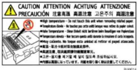 CAUTION ATTENTION ACHTUNG ATTENZIONE PRECAUCIÓN 注意高溫 高溫注意 고온주의 高溫注意 ●High temperature - Do not touch this unit when removing milled paper. ●Temperature Elevate - Be tachos por corte until torque was neither du paper correct. ●Late Temperature - Diese Elevate nicht terràmen beim belegiges van Plasement. ●Temperature Elevate - Be tercan quada etil durante la motuelle de carla inoperato. ●Moy callements. No torque esta unidad al retirer en papel atascada. ●高溫一車止卡板時常在裝置此部件。 ●高溫注意，取氣壓用的機器電圧軍元。 ●그룹-용지를 제거할 때 닿지 및buch-like 하십시오. ●内部は高溫になっています。用電を取り最初用是注意してください。