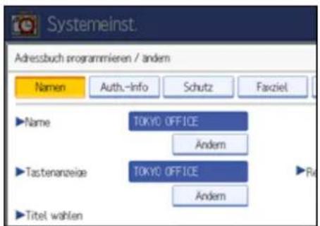 Systemeinst. Adressbuch programmieren / andem Name Auth.-Info Schutz Favziel ►Name TOKYO OFFICE Ändern ►Tastenanzeige TOKYO OFFICE Ändern ►Titel wählen