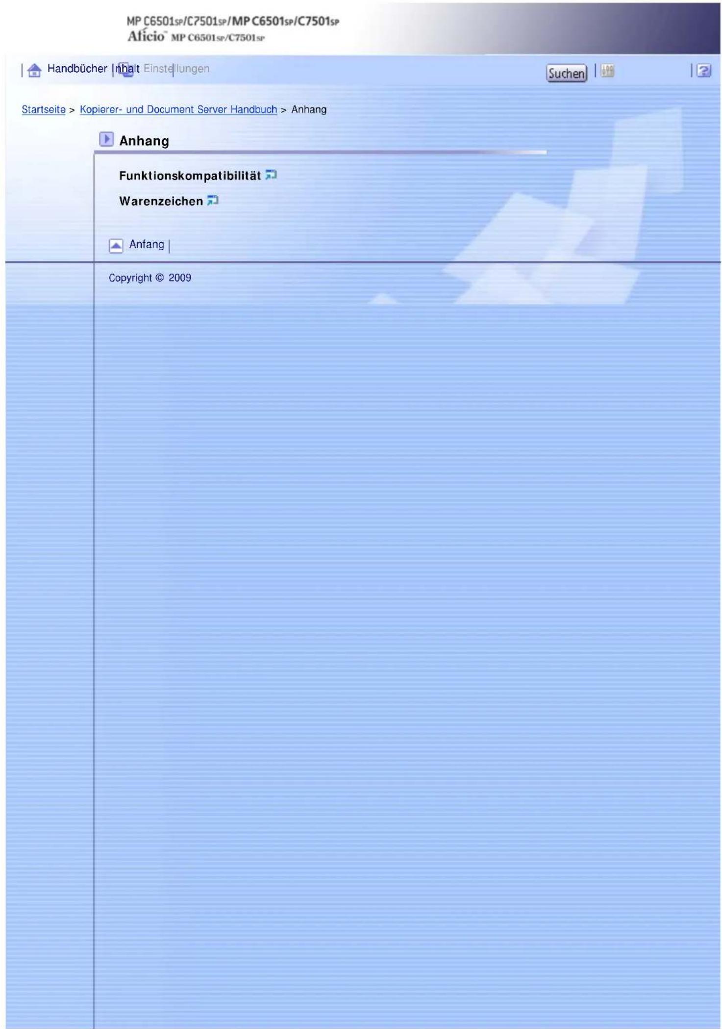 MP C6501sp/C7501sp/MP C6501sp/C7501sp Alicio™ MP C6501sp/C7501sp Handbücher Inhalt Einstellungen Startseite > Kopierer- und Document Server Handbuch > Anhang Anhang Funktionskompatibilität Warenzeichen Anfang | Copyright © 2009