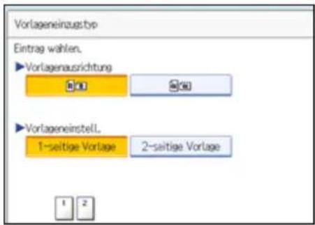 Vorlageneinzus:typ Eintrag wählen. ►Vorlagenausrichtung 1-seitige Vorlage 2-seitige Vorlage ►Vorlageneinstell. 1-seitige Vorlage 2-seitige Vorlage