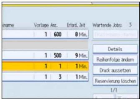 iname Vortlage Anz. Erfand. Zeit Wartende Jobs: 3 1 600 8 Min. Details 1 500 9 Min. 1 1 1 Min. 1 3 1 Min. Reihenfolge andem Druck aussetzen Reservierung loschen 1/1