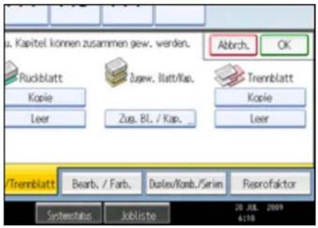 u. Kapitel können zusammen gew. werden. Ruckblatt Kopie Leer Zug. BL. / Kap. ... Abbrch. OK Trennblatt Kopie Leer /Trennblatt Bearb. / Farb. Dullex/Komb./Serim Reprofaktor Systemstatus Jobliste 20 JUL. 2009 6:18