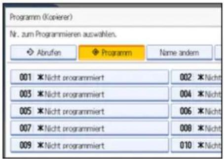 Programm (Kopierer) Nr. zum Programmieren auswahlen. Abrufen Programm Name andem 001 *Nicht programmiert 002 *Nicht 003 *Nicht programmiert 004 *Nicht 005 *Nicht programmiert 006 *Nicht 007 *Nicht programmiert 008 *Nicht 009 *Nicht programmiert 010 *Nicht