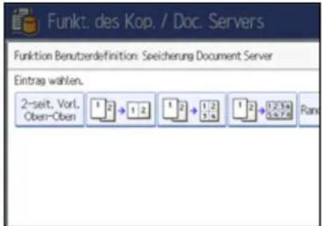 Funkt: des Kop. / Doc. Servers Funktion Benutzerdefinition: Speicherung Document Server Eintrag wahlen. 2-seit. Vort. Ober-Oben 1 2 1 2 1 2 1 2 1 2 1 2 1 2 1 2 Rank