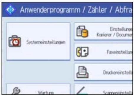 Anwenderprogramm / Zähler / Abfra Systemeinstellungen Einstellungs Kopierer / Documer Faxeinstellung Druckereinstell Wartung Scampereinstell
