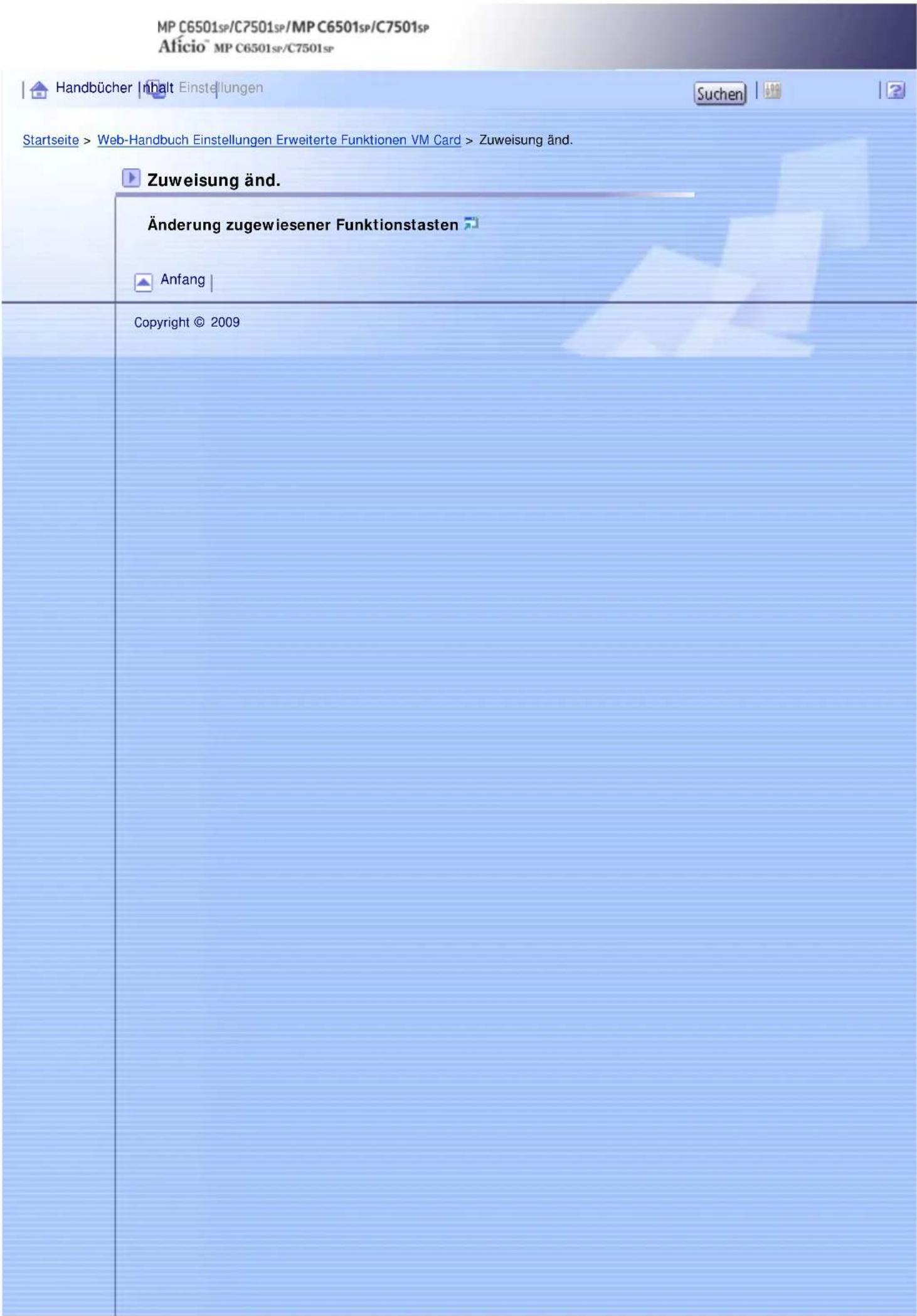 MP C6501SP/C7501SP/MP C6501SP/C7501SP Alicio™ MP C6501SP/C7501SP Startseite > Web-Handbuch Einstellungen Erweiterte Funktionen VM Card > Zuweisung änd. Zuweisung änd. Änderung zugewiesener Funktionstasten Anfang | Copyright © 2009