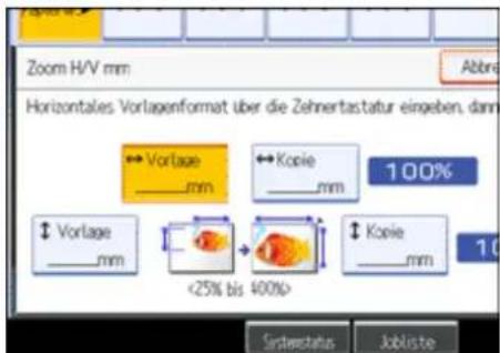 Zoom H/V mm Horizontales Vorlagenformat über die Zehnertastatur eingeben, dann ←Vorlage ____mm ←Kopie ____mm 100% ↓Vorlage ____mm <25% bis 400%> ↓Kopie ____mm 10 Sinterstatus Jobliste