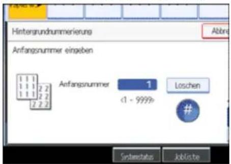 Hintergrundnummerierung Abbre Anfangsnummer eingeben 1 1 1 1 1 1 2 2 1 1 1 2 2 2 2 2 Anfangsnummer 1 <1 - 9999> Loschen ## Systenstatus Joblahe
