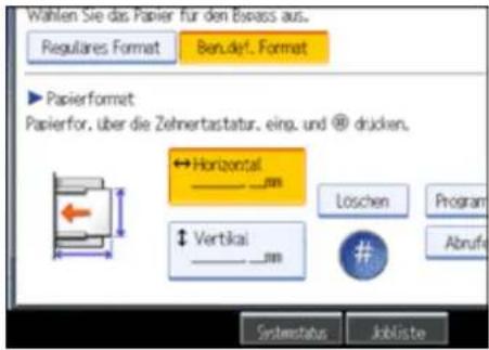 Wählen Sie das Papier für den Bivass aus... Regulares Format Benufd'. Format ► Papierformat Papierfor, über die Zehnertastatur, eing. und @ drücken. ← Horizontal _ _ mm ↓ Vertikai _ _ mm Loschen Program Abrufa #