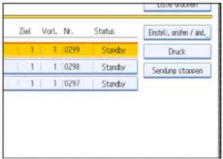 Ziel Vorl. Nr. Status 1 1 0299 Standby 1 1 0298 Standby 1 1 0297 Standby Einstell. aufen / ind. Druck Sendung stoppen