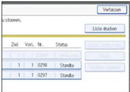 Verlassen zu stoppen. Liste drucken Ziel Vorl. Nr. Status 1 1 0298 Standby 1 1 0297 Standby