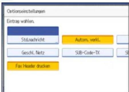 Optionseinstellungen Eintrag wählen. Stdnachricht Autom. verkl. Geschl. Netz SUB-Code-TX Fax Header drucken