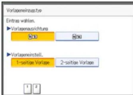Vorlageneinzugs.typ Eintrag wahlen. ►Vorlagenausrichtung ►Vorlageneinstell. 1-seitige Vorlage 2-seitige Vorlage 1 2