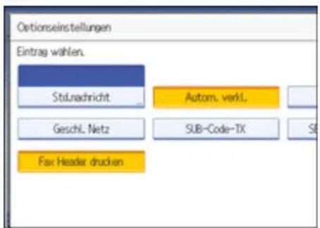 Optionseinstellungen Eintrag wählen. Stdnachricht Autom. verkl. Geschl. Netz SUB-Code-TX Fax Header drucken