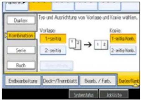 Typ und Ausrichtung von Vorlage und Koeie wählen. Vorlage: 1-seitig 2-seitig Kopie: 1-seitig Korb. 2-seitig Korb. Endbearbeitung Deck-/Tremblatt Bearb. / Farb. Duplex/Korb Systemstatus Jobliste