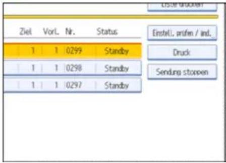 Ziel Vorl. Nr. Status 1 1 0299 Standby 1 1 0298 Standby 1 1 0297 Standby Einstell. prüfen / ind. Druck Sendung stoppen