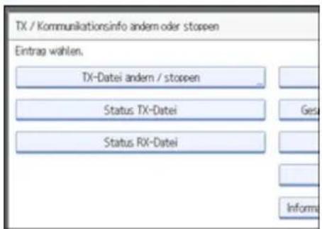 TX / Kommunikationsinfo andem oder stoppen Eintrag wählen. TX-Datei andem / stoppen Status TX-Datei Status RX-Datei Ges Informa